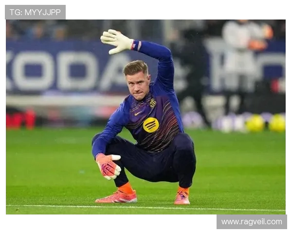 特尔施特根:从巴萨门将到世界最佳守门员的传奇之路 特尔施特根:从巴萨门将到世界最佳守门员的传奇之路