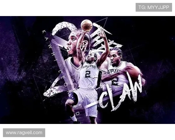 科怀伦纳德的篮球之路与冠军梦想：从新秀到联盟巨星的成长历程